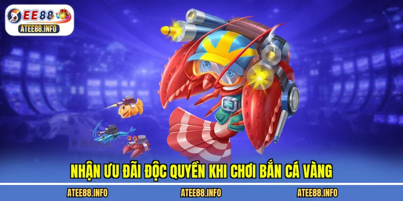 Nhận ưu đãi độc quyền khi chơi bắn cá vàng