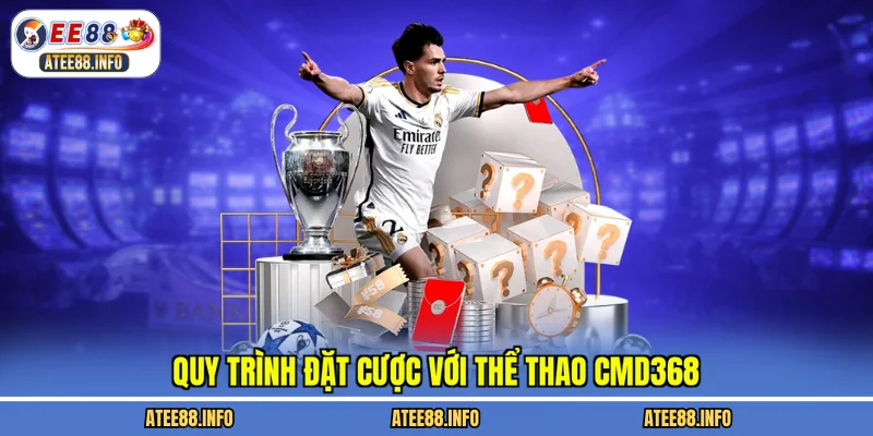 Quy trình đặt cược với thể thao CMD368